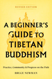 Lama Bruce’s book, “A Beginner’s Guide to Tibetan Buddhism,” is especially focused on the difficulties Westerners encounter on the path